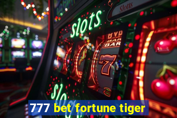 777 bet fortune tiger